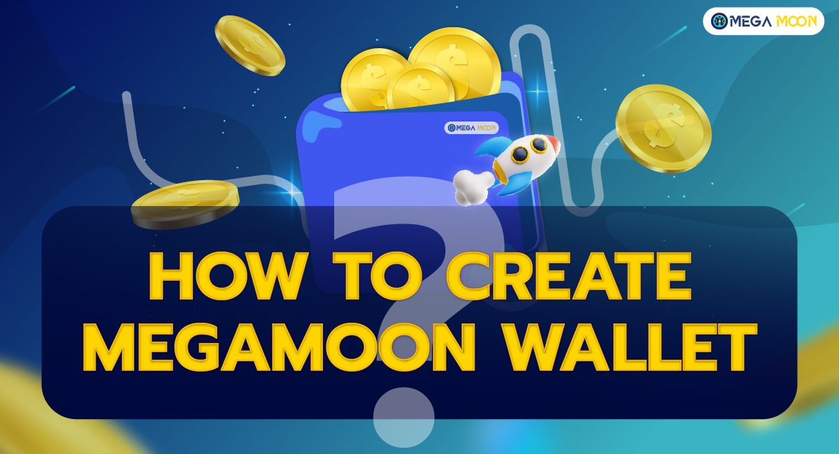 How to create MegaMoon Wallet ?