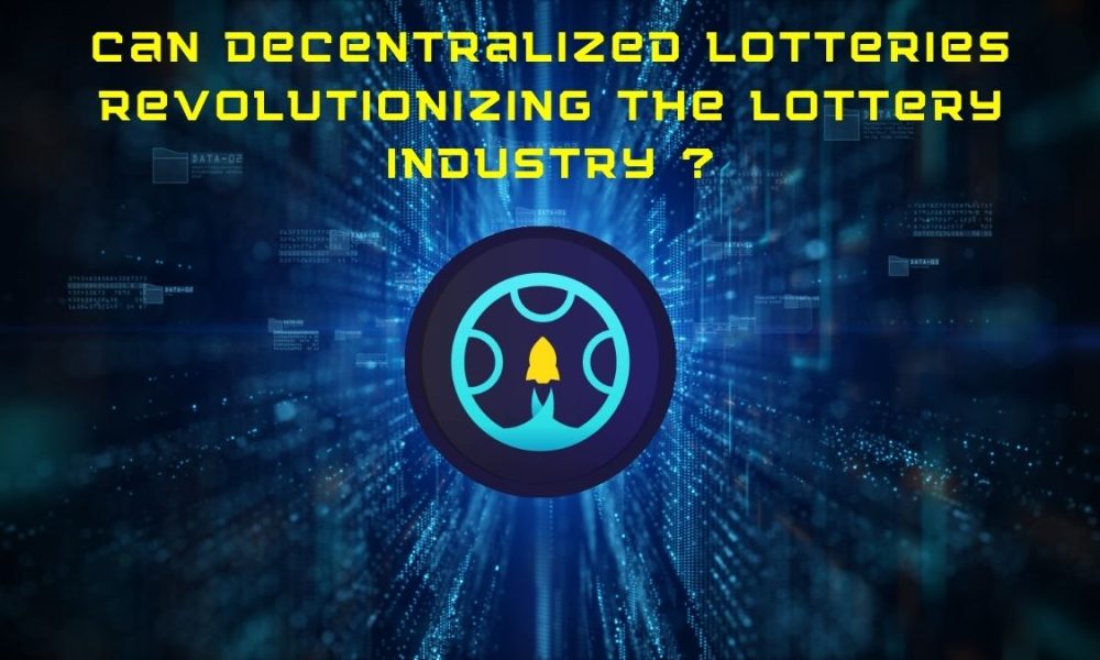 Can decentralized lotteries revolutionizing the lottery industry ?