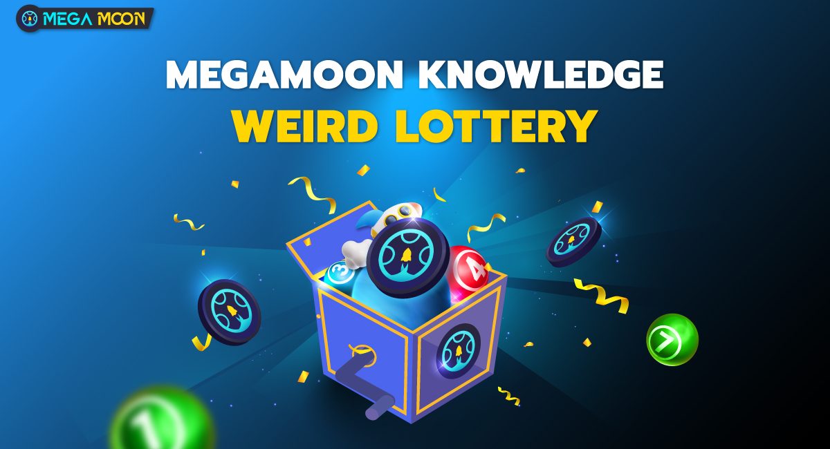 MegaMoon Knowledge : Weird Lottery