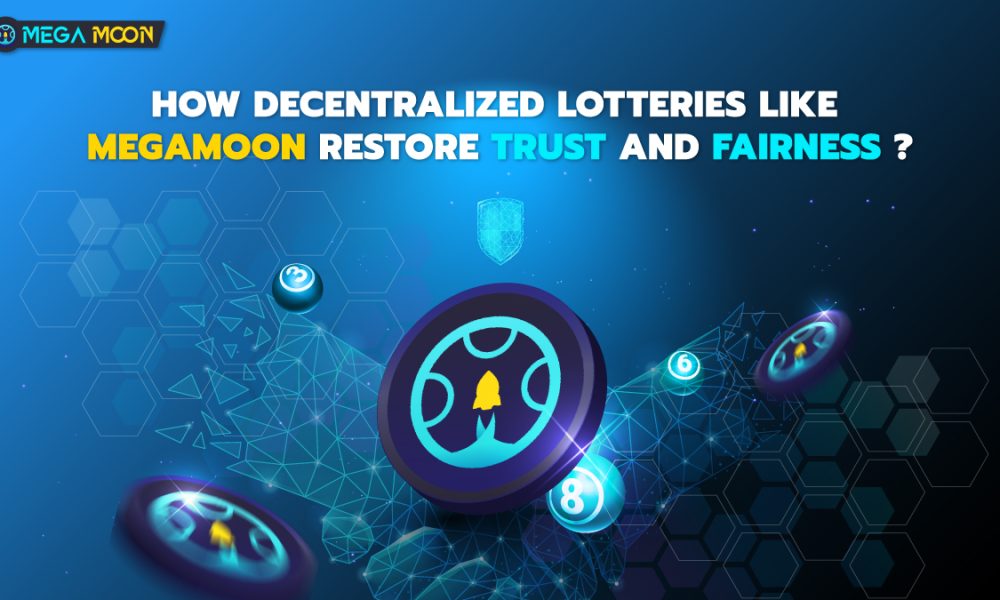 How Decentralized Lotteries Like MegaMoon Restore Trust and Fairness ?