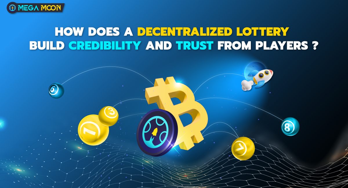 How does a decentralized lottery build credibility and trust from players ?