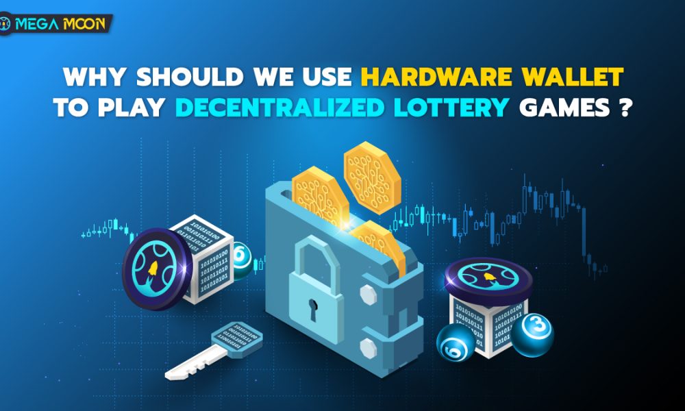 Why should we use hardware wallet to play decentralized lottery games ?