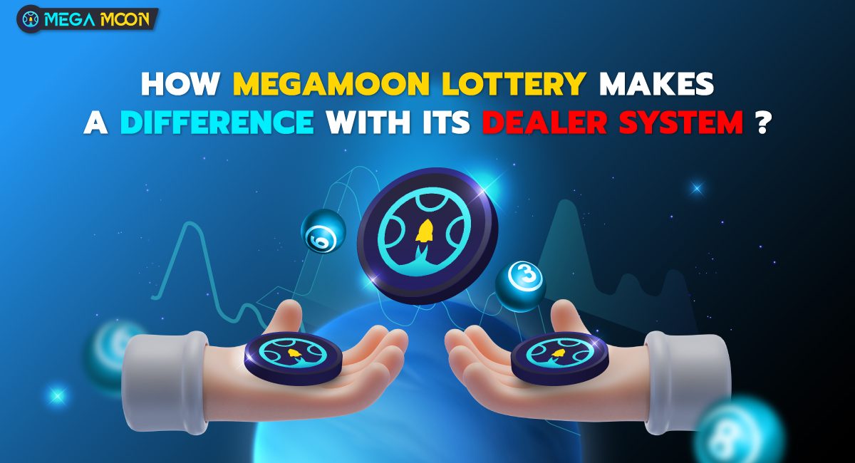 How MegaMoon Lottery Makes a Difference With Its Dealer System ?