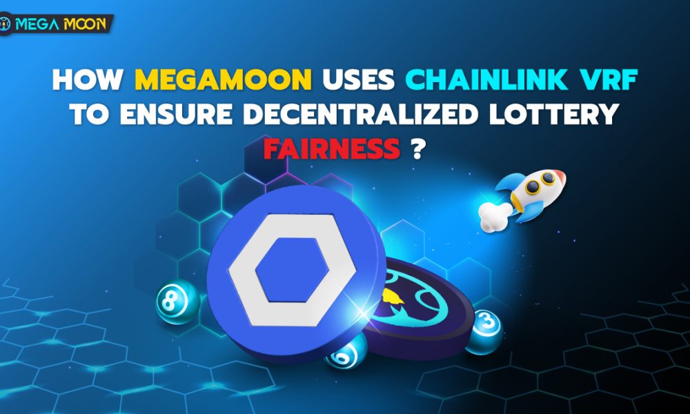 How MegaMoon Uses Chainlink VRF to Ensure Decentralized Lottery Fairness ?