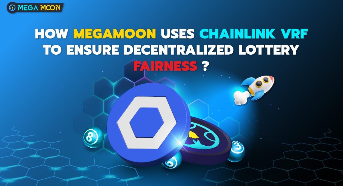 How MegaMoon Uses Chainlink VRF to Ensure Decentralized Lottery Fairness ?