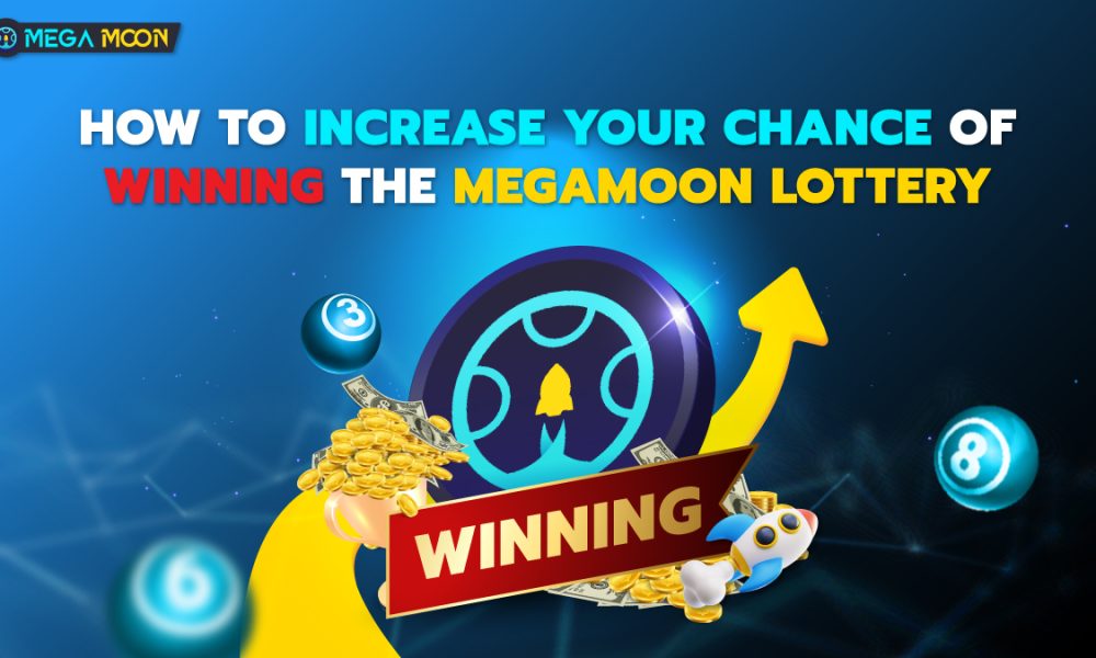 How To Increase Your Chance of Winning the MegaMoon Lottery ?