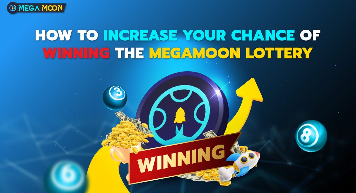 How To Increase Your Chance of Winning the MegaMoon Lottery ?