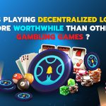 How is playing decentralized lottery more worthwhile than other gambling games ?