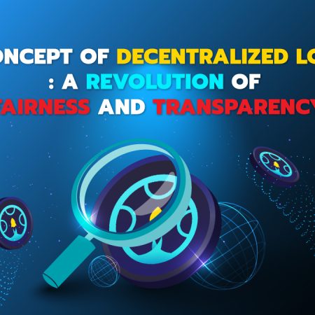 The Concept of Decentralized Lottery: A Revolution of Fairness and Transparency