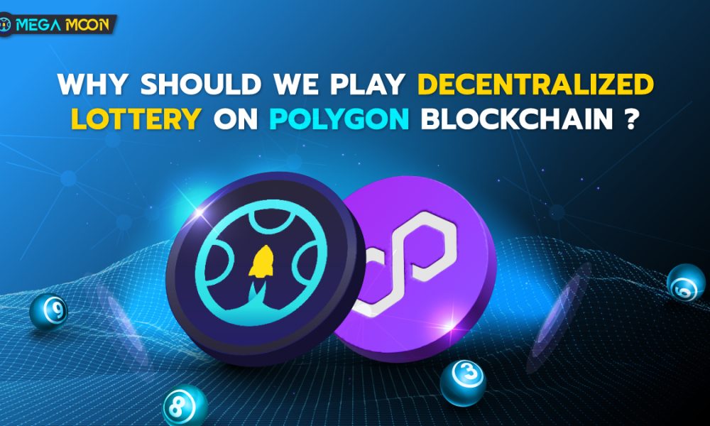 Why should we play decentralized lottery on Polygon blockchain?
