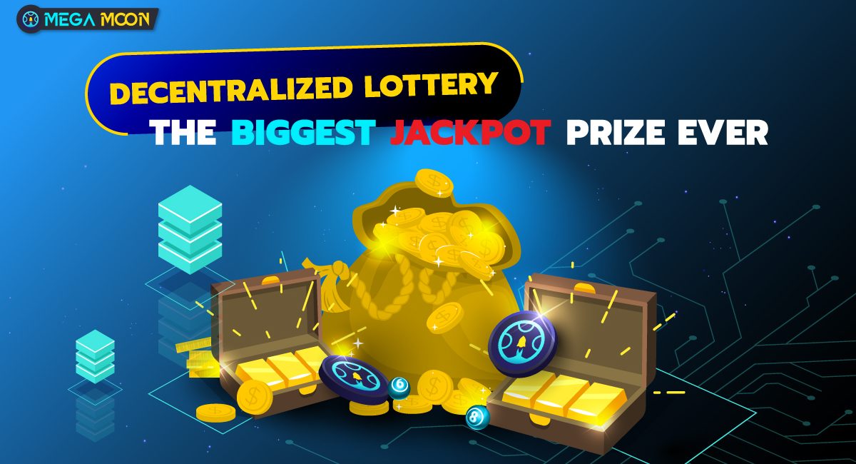 Decentralized Lottery: The Biggest Jackpot Prize Ever
