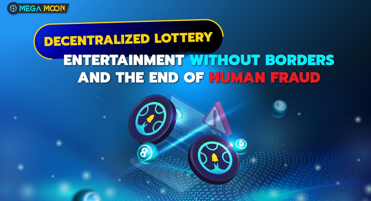 Decentralized Lottery : Entertainment Without Borders and the End of Human Fraud