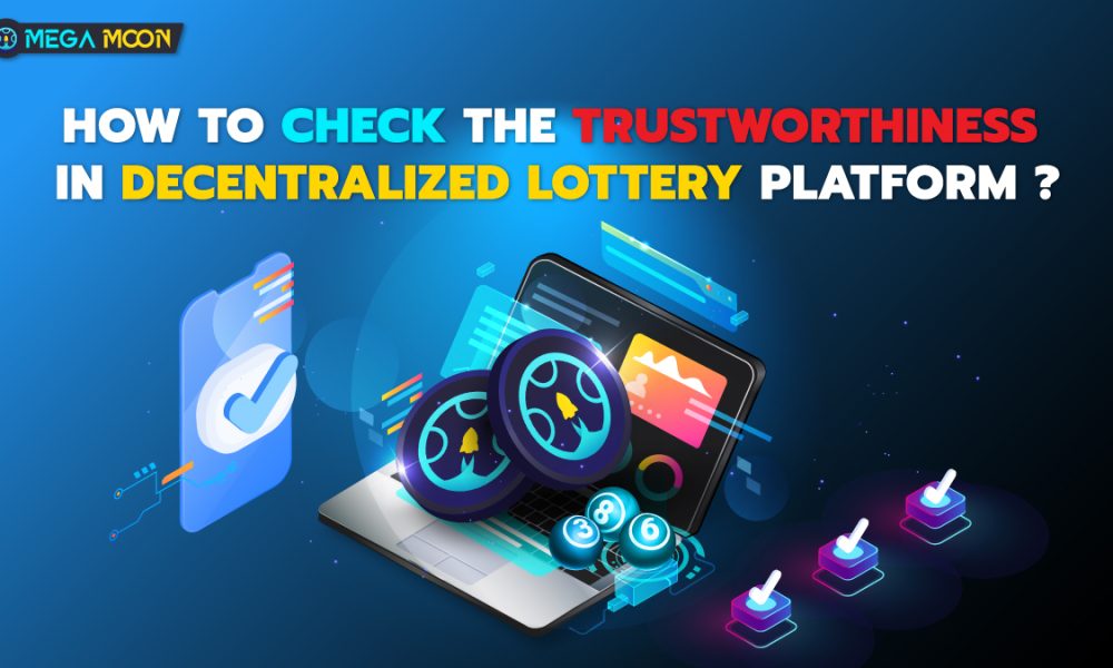 How to check the trustworthiness in decentralized lottery platform ?